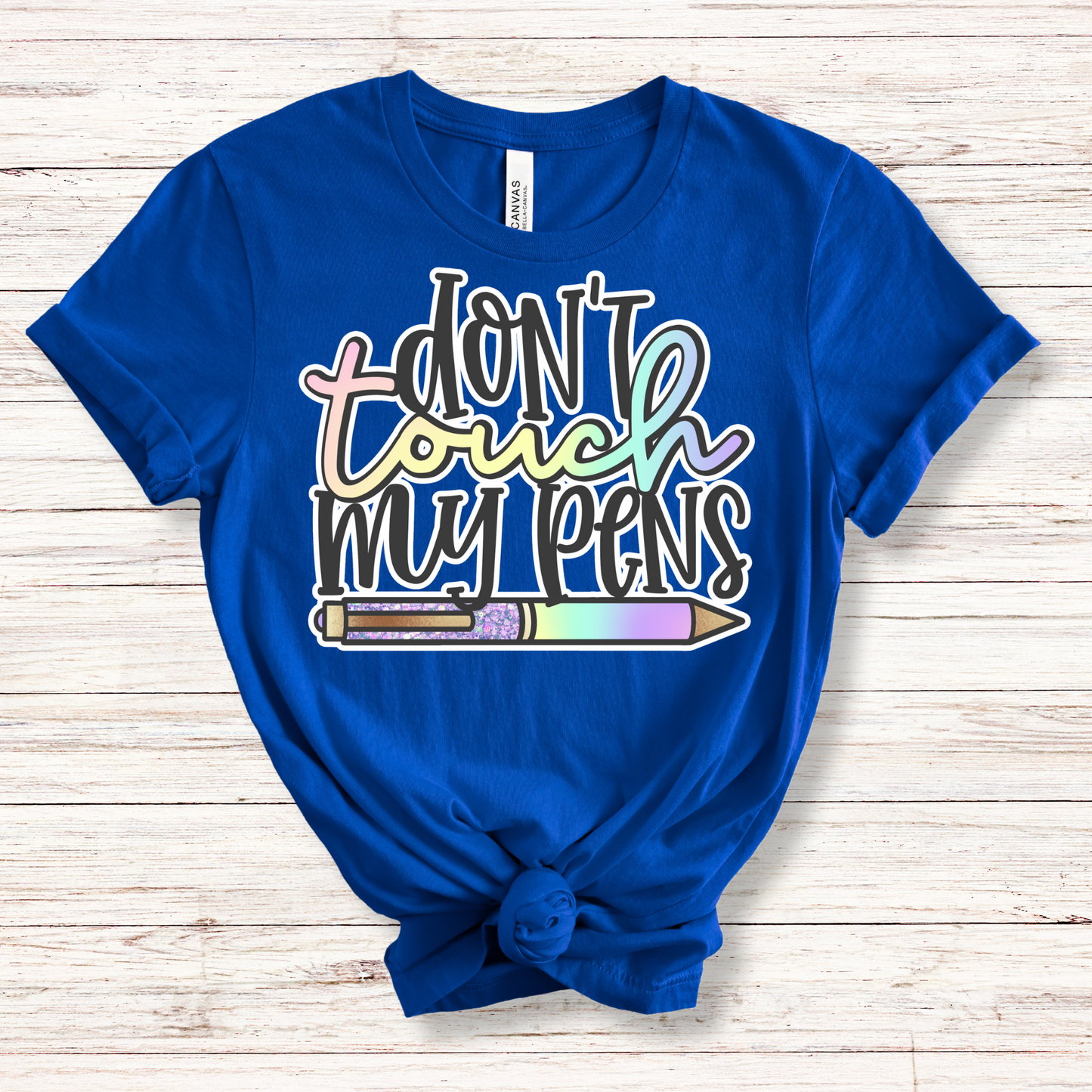 Don't Touch My Pens Shirt - MariROsa Craft Shop