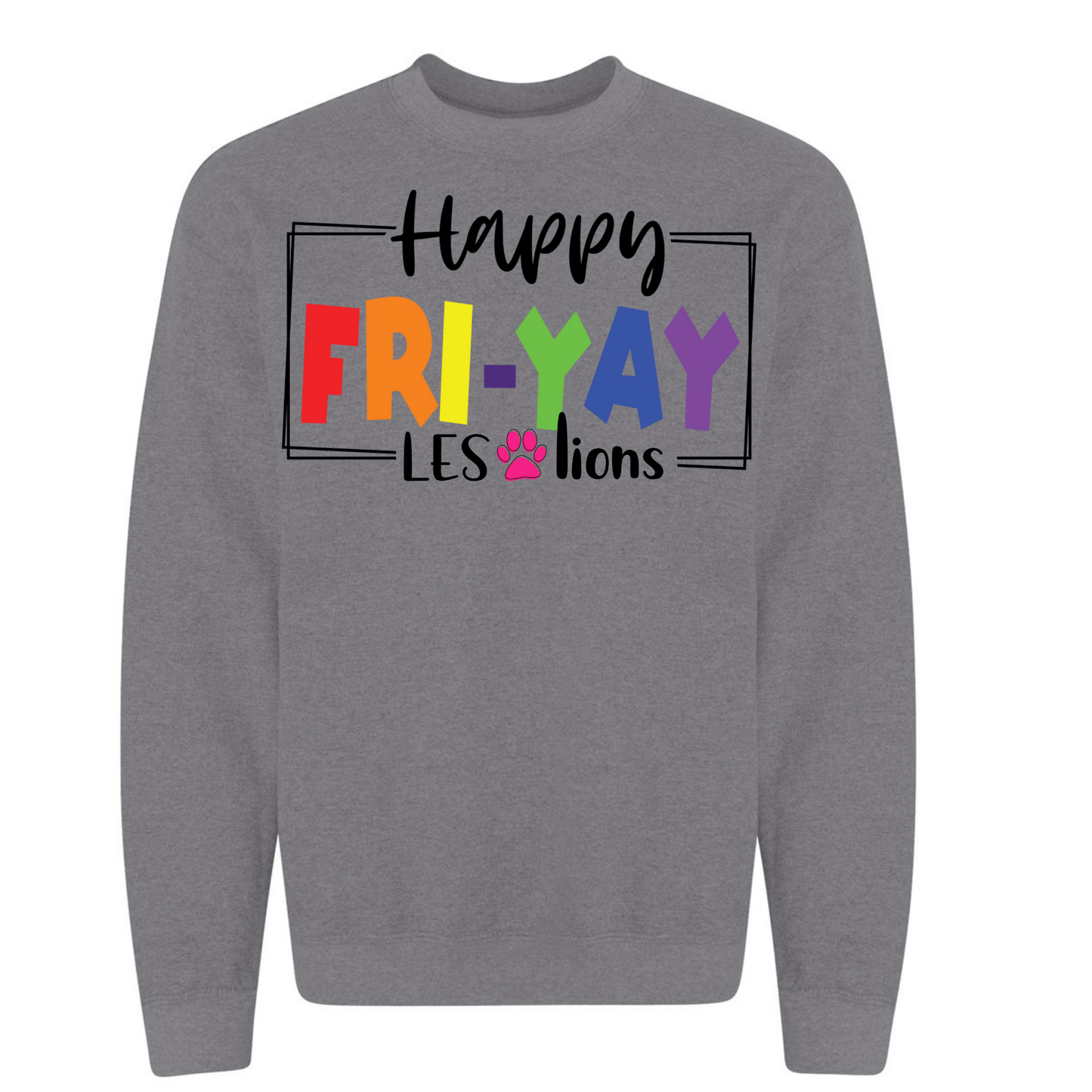 Happy FRI-YAY LES LIONS Crew Sweatshirt