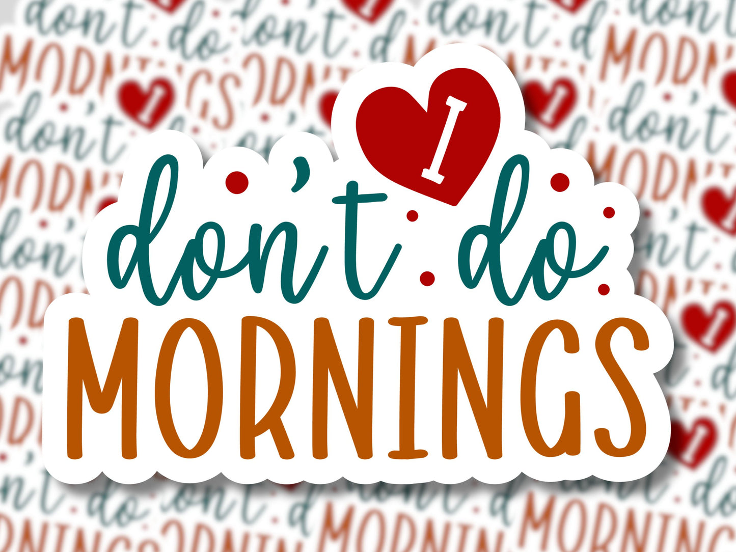 I Don't Do Mornings Sticker - MariROsa Craft Shop