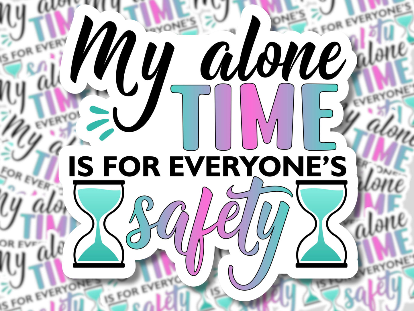 My Alone Time Is for Everyone's Safety Sticker - MariROsa Craft Shop