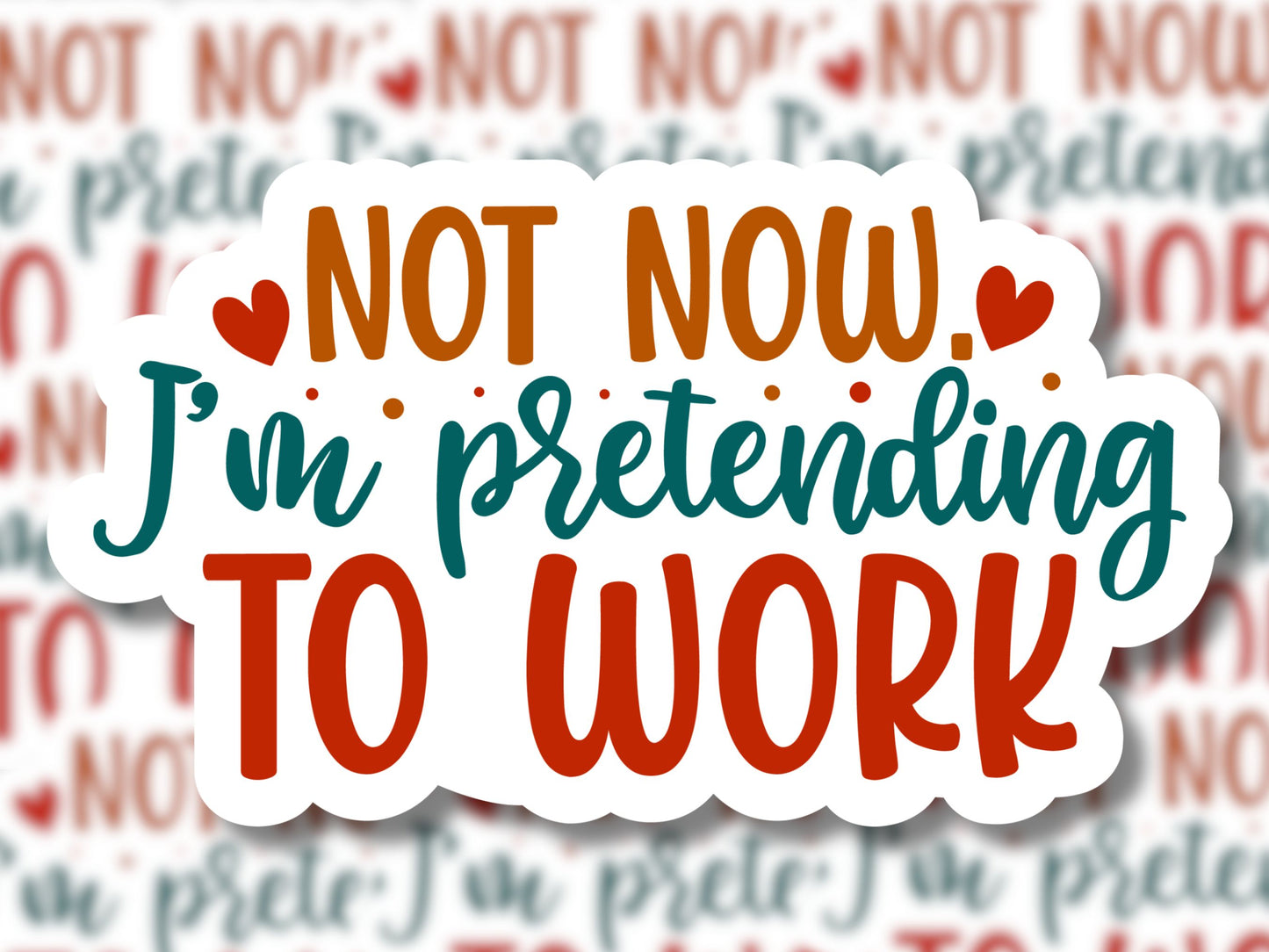 Not Now I'm Pretending to Work Sticker - MariROsa Craft Shop