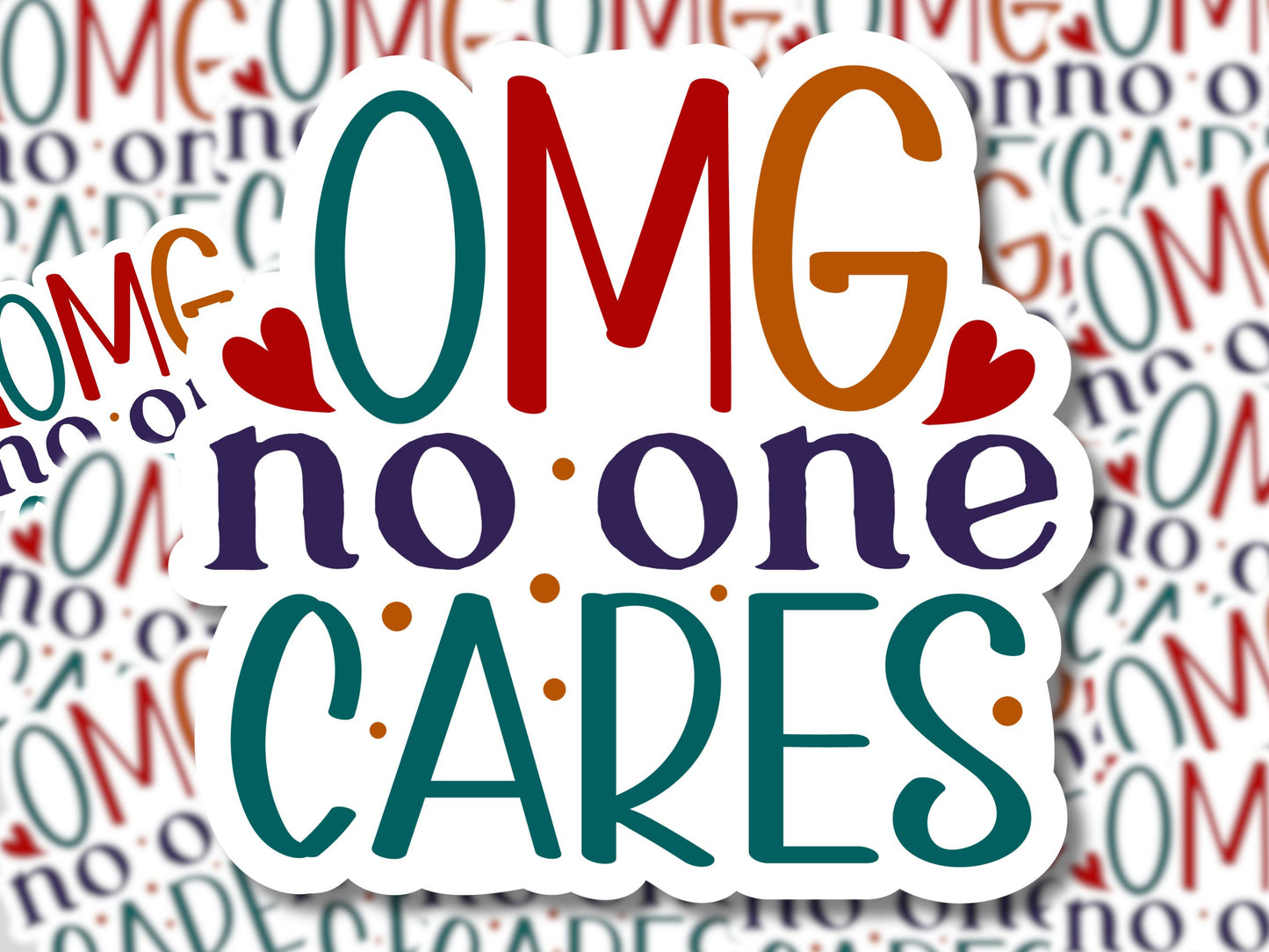 OMG No One Cares Sticker