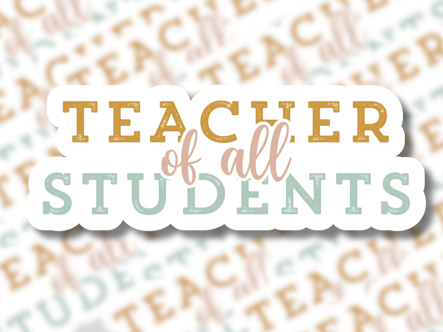 Teacher of All Students Sticker