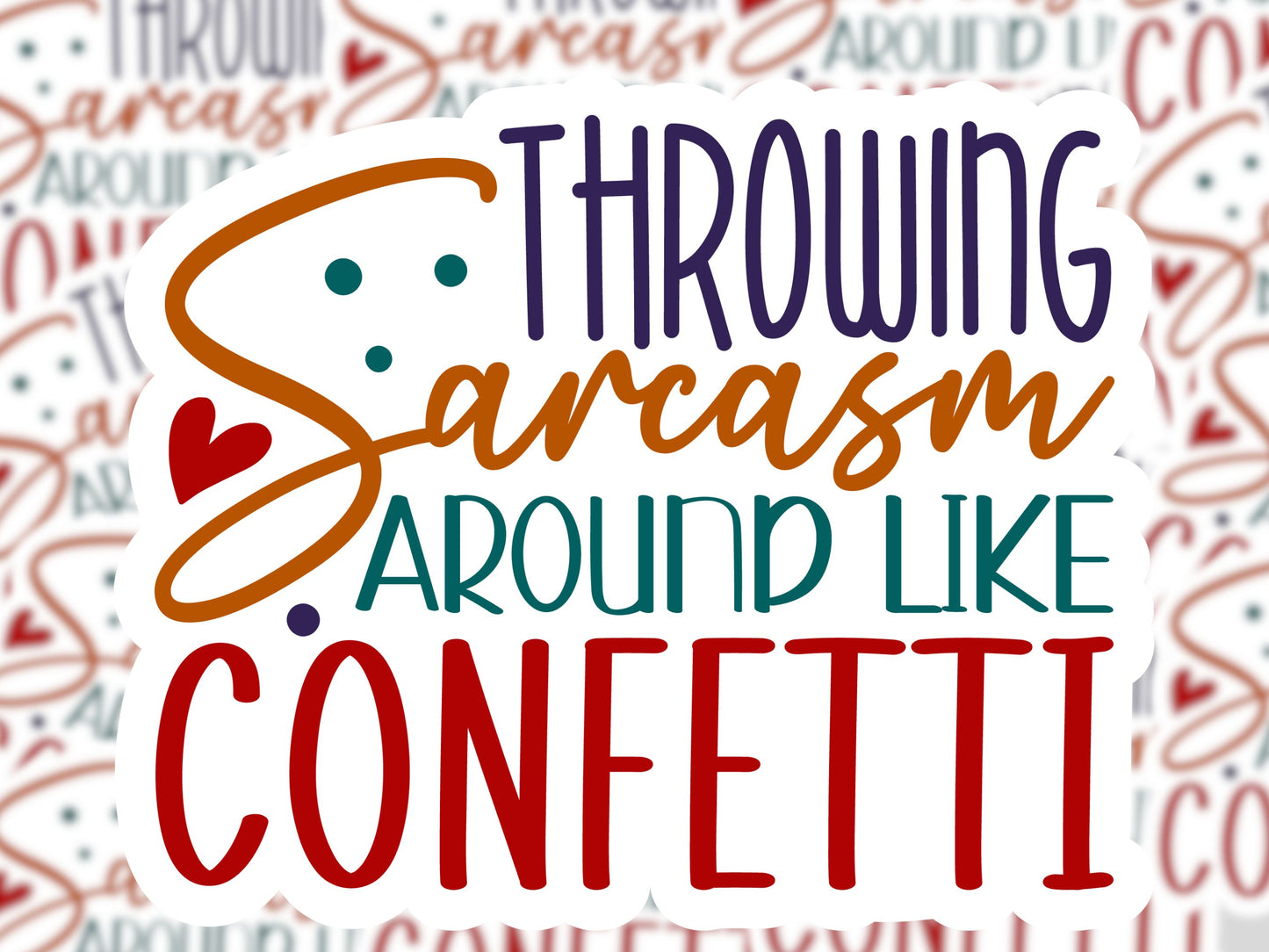 Throwing Sarcasm Around Like Confetti Sticker - MariROsa Craft Shop