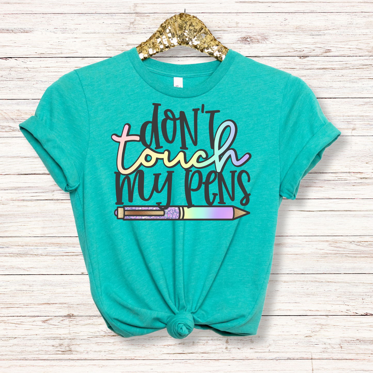 Don't Touch My Pens Shirt - MariROsa Craft Shop