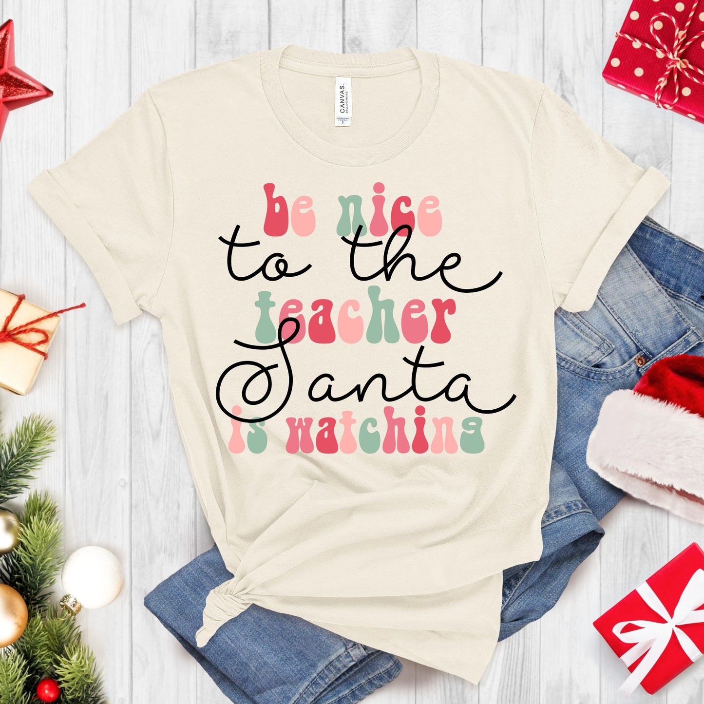 Be Nice to Teacher Santa is Watching T-Shirt