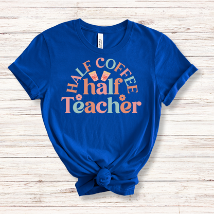 Half Coffee Half Teacher Tee