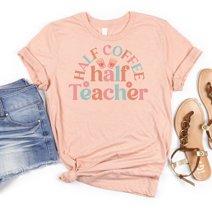 Half Coffee Half Teacher Tee