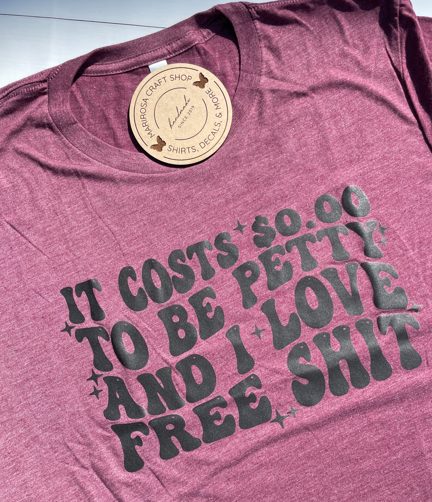 It Costs $0.00 to be Petty and I Love Free S**t! - MariROsa Craft Shop