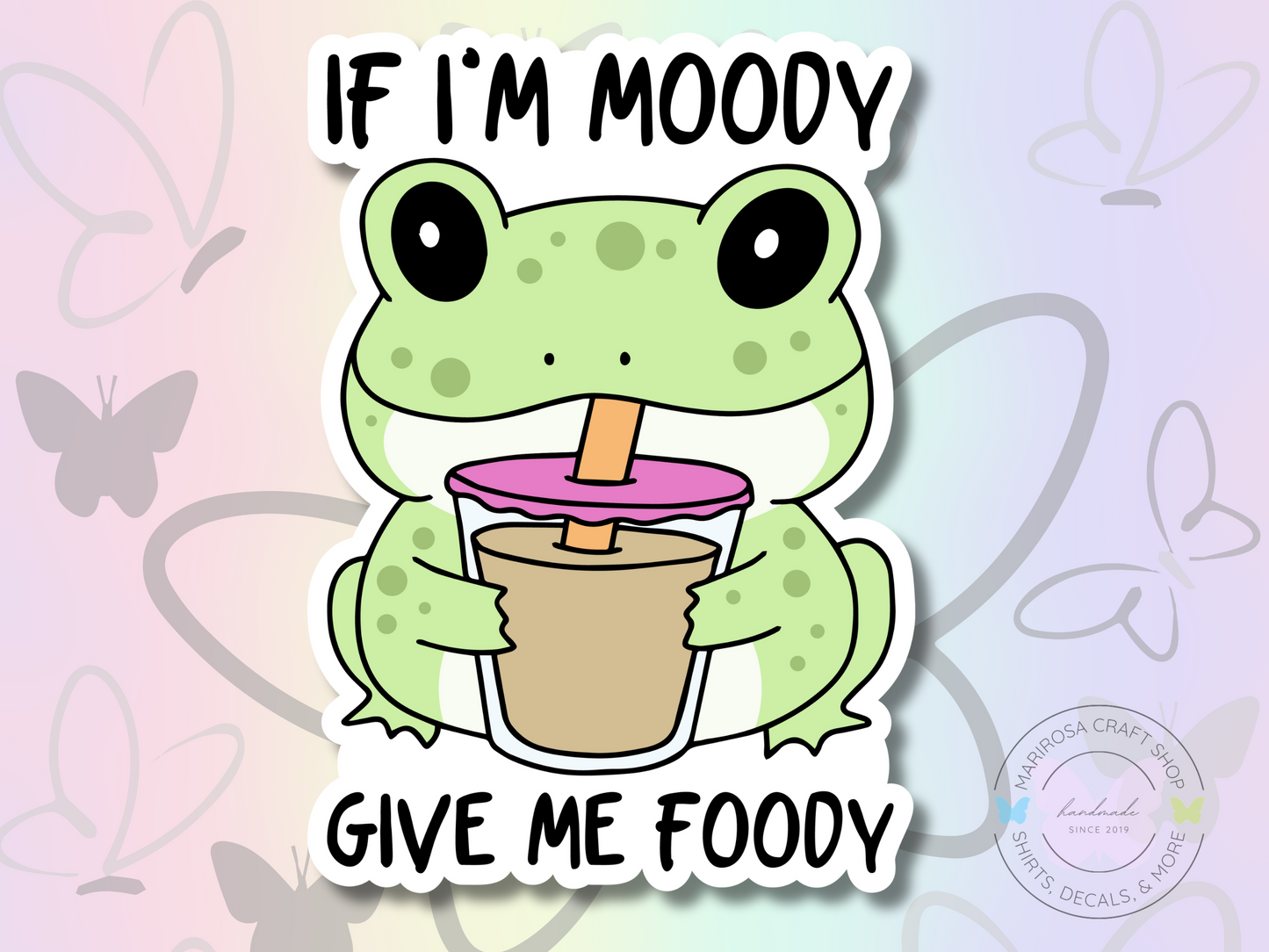 If I'm Moody Give Me Foody Sticker