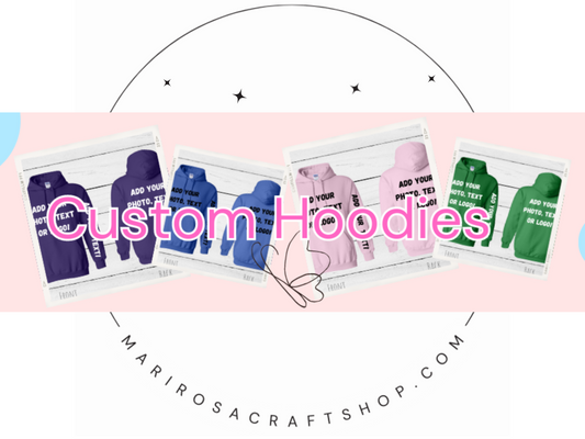 Custom Hooded Sweatshirt - MariROsa Craft Shop