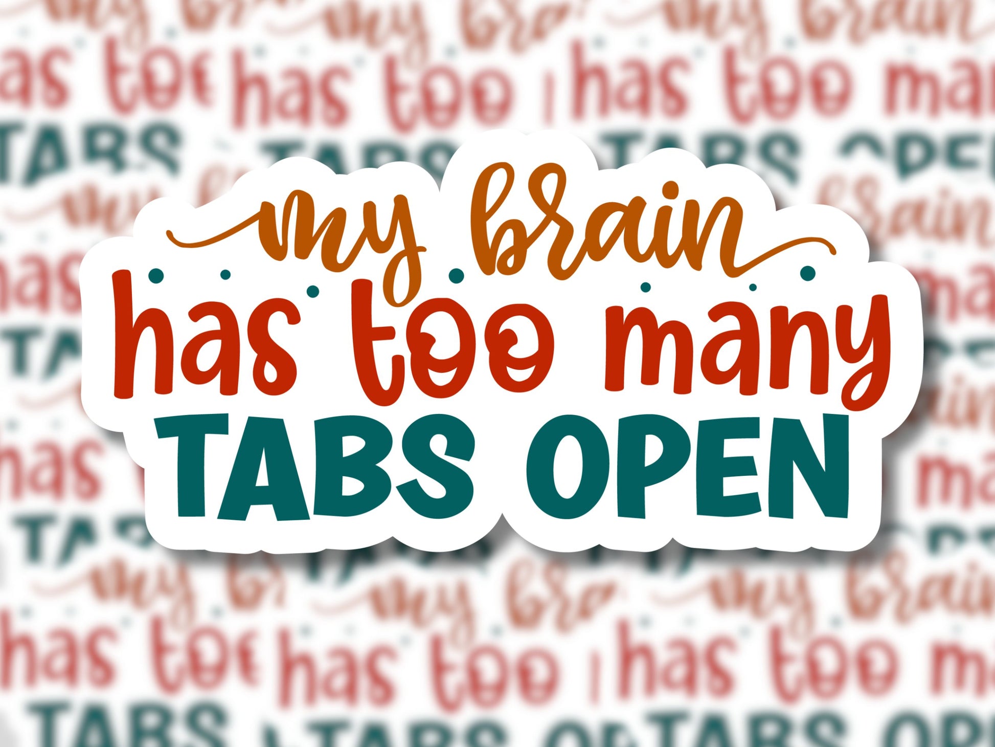 My Brain Has TOO Many Tabs Open Sticker - MariROsa Craft Shop