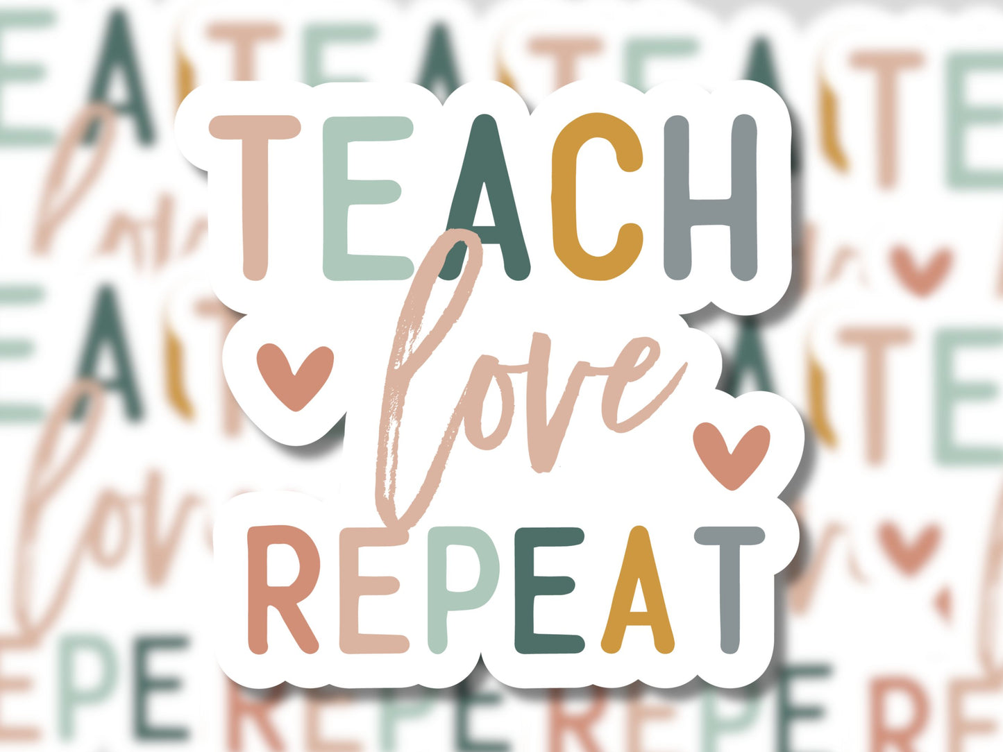 Teach Love Repeat Sticker