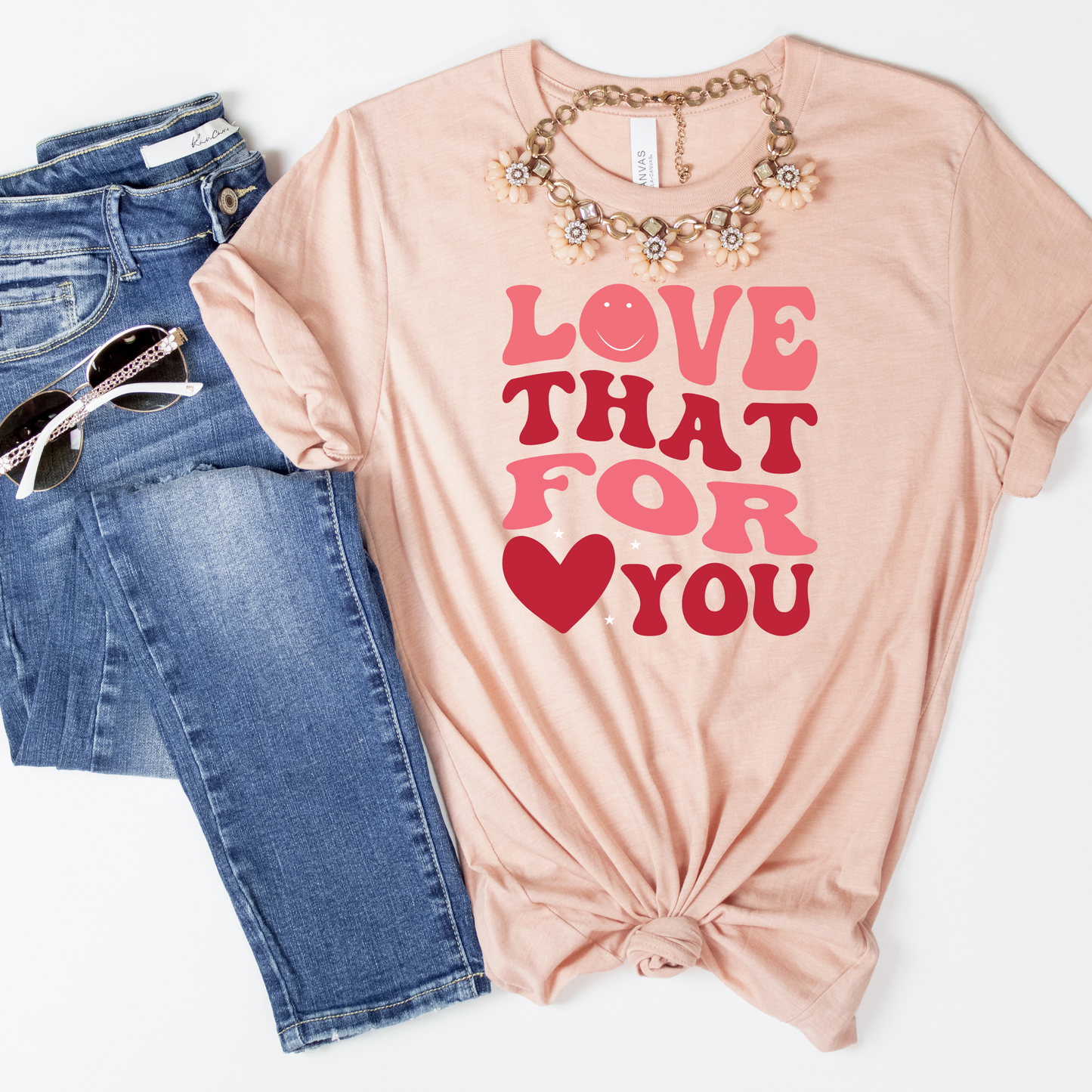 Love That For You Shirt - MariROsa Craft Shop