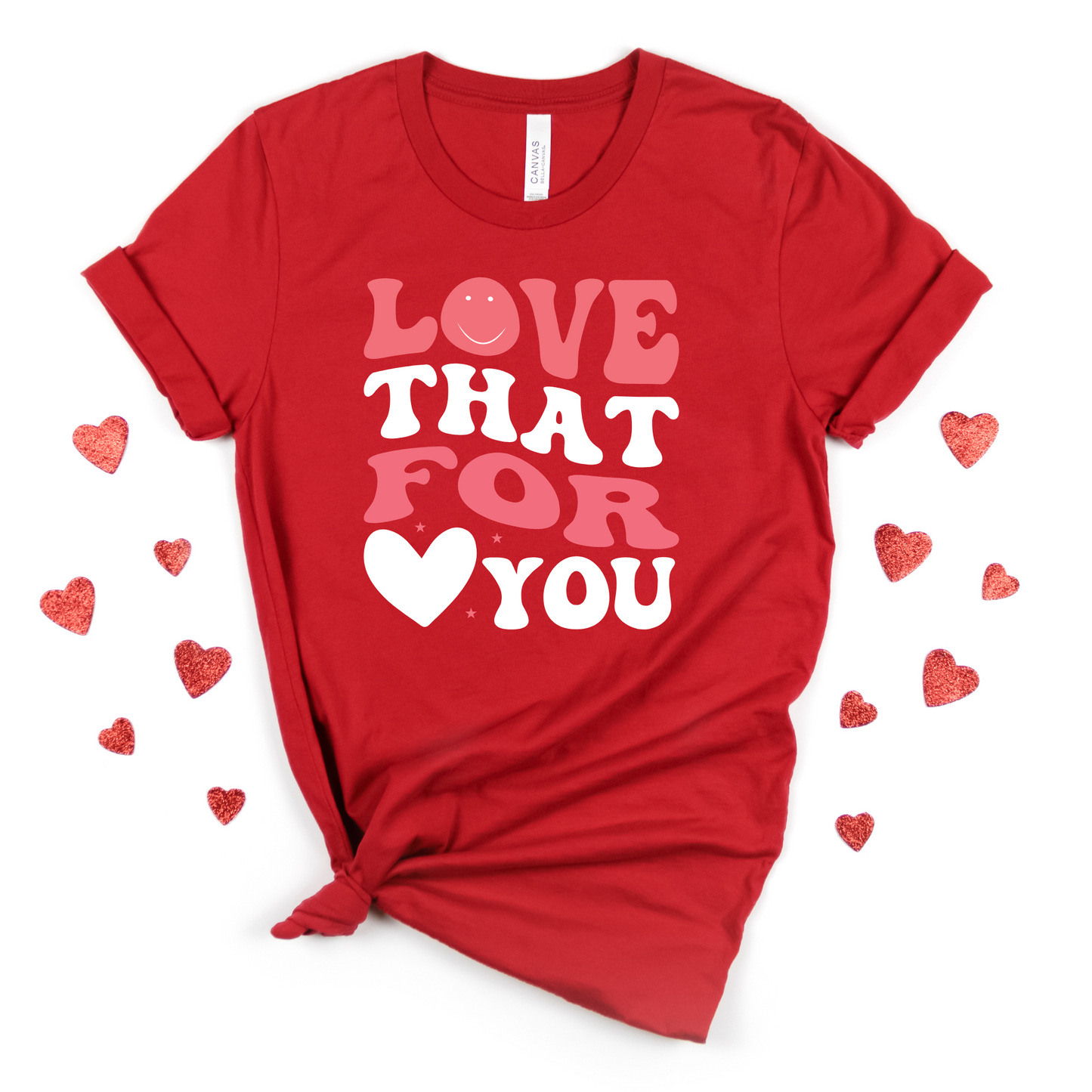 Love That For You Shirt - MariROsa Craft Shop