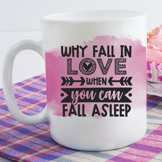 Why Fall In Love When You Can Fall Asleep Mug - MariROsa Craft Shop